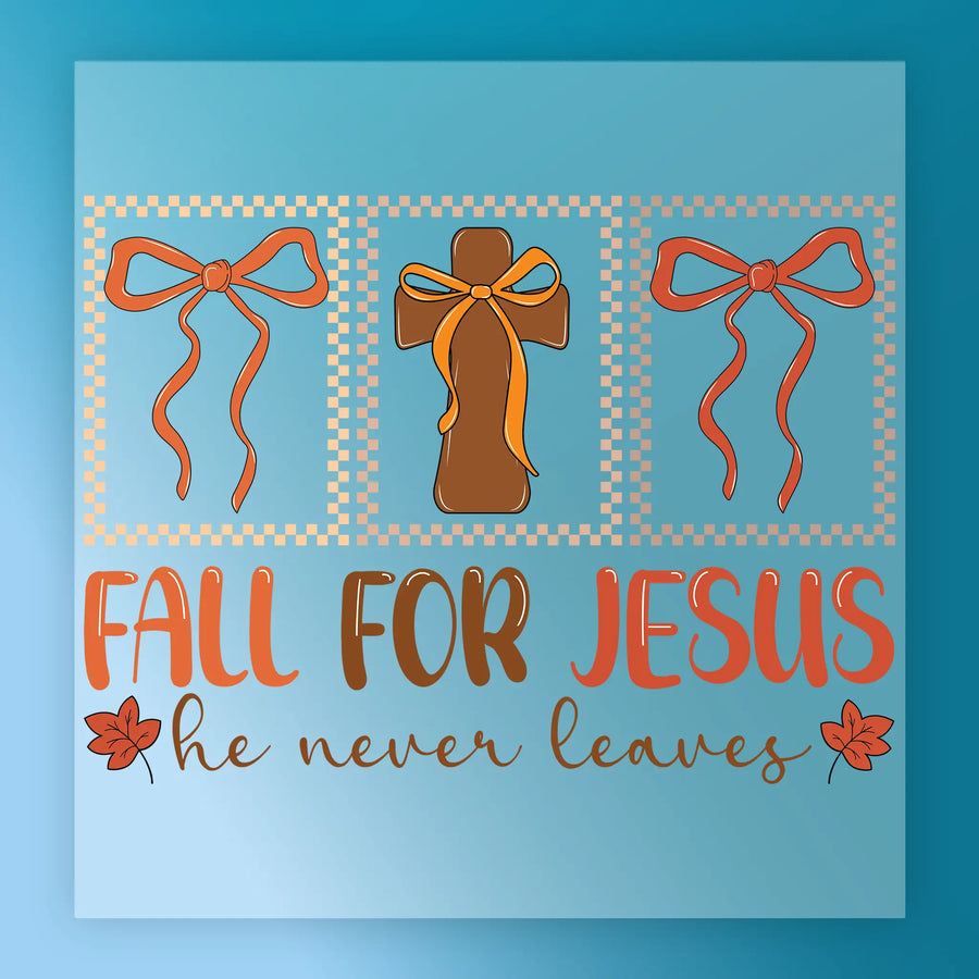 Fall for Jesus He Never Leaves Custom Design DTF Transfer - InkMerge Heat Press Design
