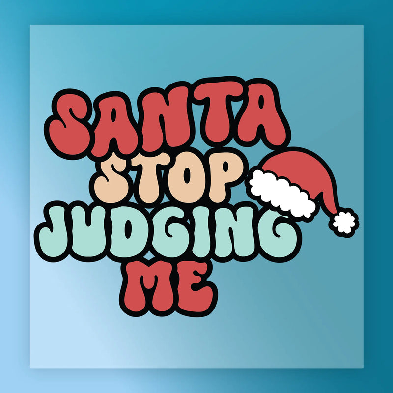 Santa Stop Judging Me Design - Ready to Press - InkMerge DTF Transfer