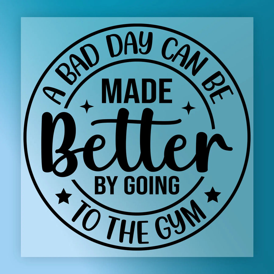 A Bad Day Made Better By Gym DTF Transfer - InkMerge Heat Press Design