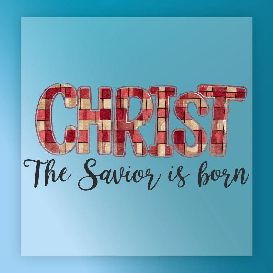 The ‘CHRIST The Savior is Born’ Plaid Design by InkMerge features “CHRIST” in red plaid and “The Savior is born” below, perfect for DTF or heat press transfer projects celebrating the birth of Christ.
