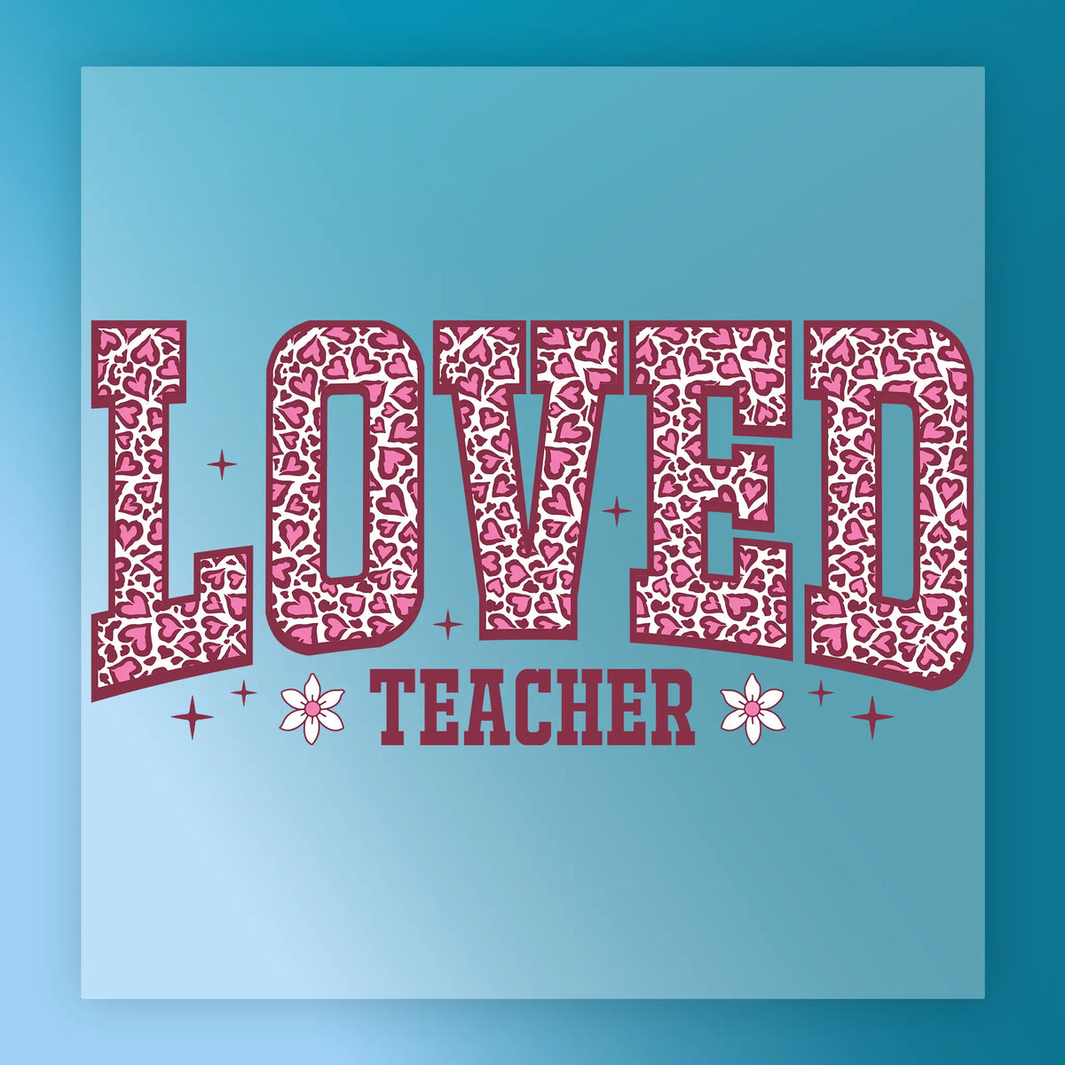 Loved Teacher Design DTF Transfer - InkMerge Heat Press Design