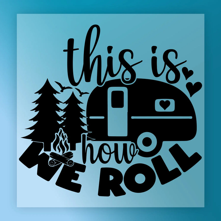 a black and white graphic design with the text "This is how we roll" and a black RV-like vehicle.
