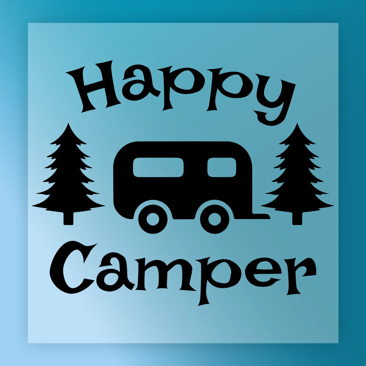 Black silhouette of a camper trailer between pine trees with “Happy Camper” in playful font on a blue gradient background—perfect for heat press projects using InkMerge’s premium DTF film or Happy Camper Outdoor Adventure transfer.