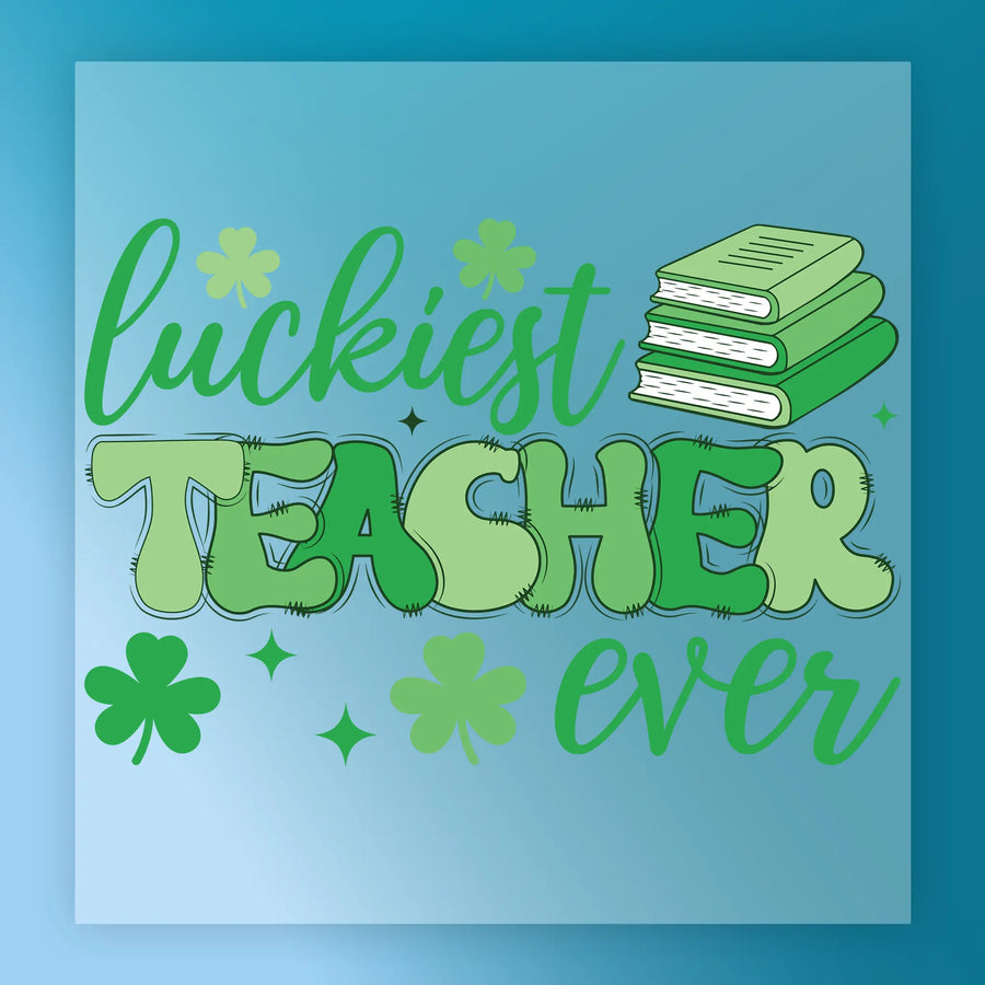 'Luckiest Teacher Ever' Design DTF Transfer - InkMerge Heat Press Design
