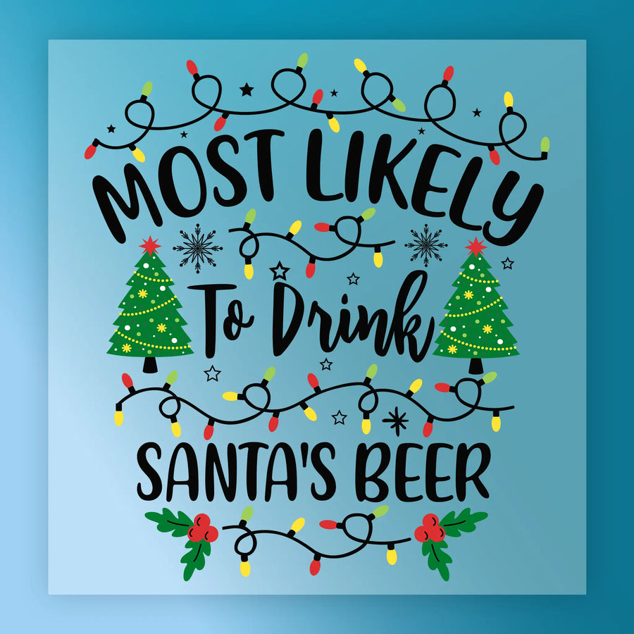 A festive InkMerge DTF transfer features colorful Christmas lights, decorated trees, and holly framing "Most Likely To Drink Santa's Beer" on a blue background—perfect for your next holiday project.