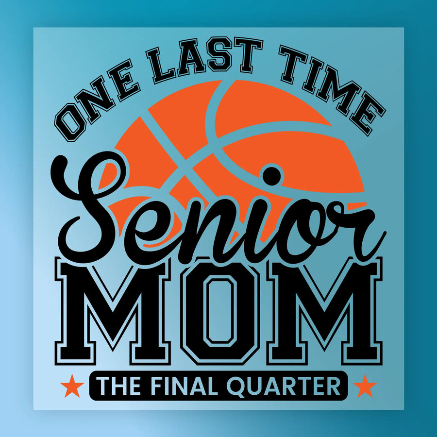 a basketball and the text "One Last Time Senior Mom" in a stylized design.