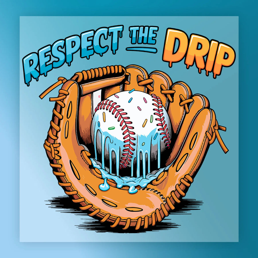 a baseball glove with a baseball inside, and the glove is dripping with a blue substance, resembling a dripping faucet. Above the glove, there is text that reads "RESPECT THE DRIP".