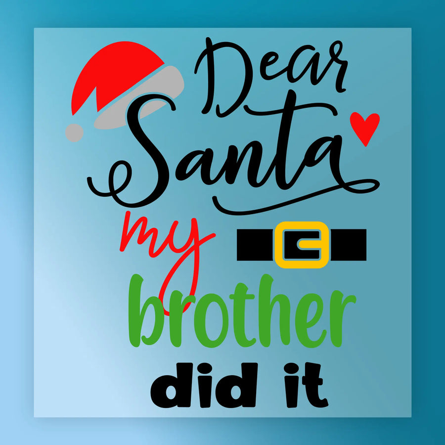 The InkMerge 'Dear Santa My Brother Did It Humor' DTF transfer features playful fonts and colors with a Santa hat and belt on blue—perfect for holiday heat press family matching sets.