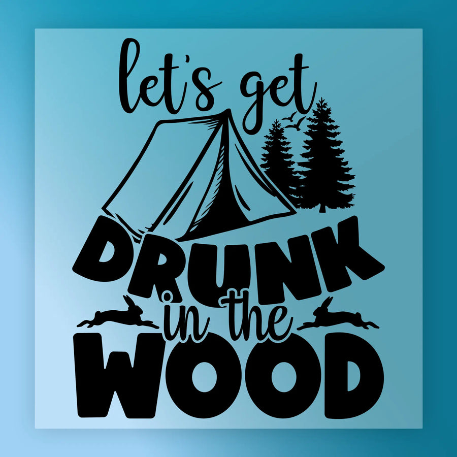The "Let's Get Drunk in the Wood" DTF transfer by InkMerge features a tent, pine trees, and rabbits on a blue background—ideal for custom shirt transfers using heat press or DTF techniques.
