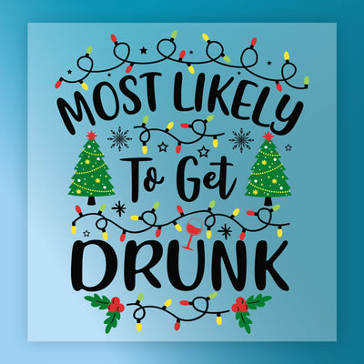 Most Likely To Get Drunk Christmas Design - Ready to Press - InkMerge DTF Transfer