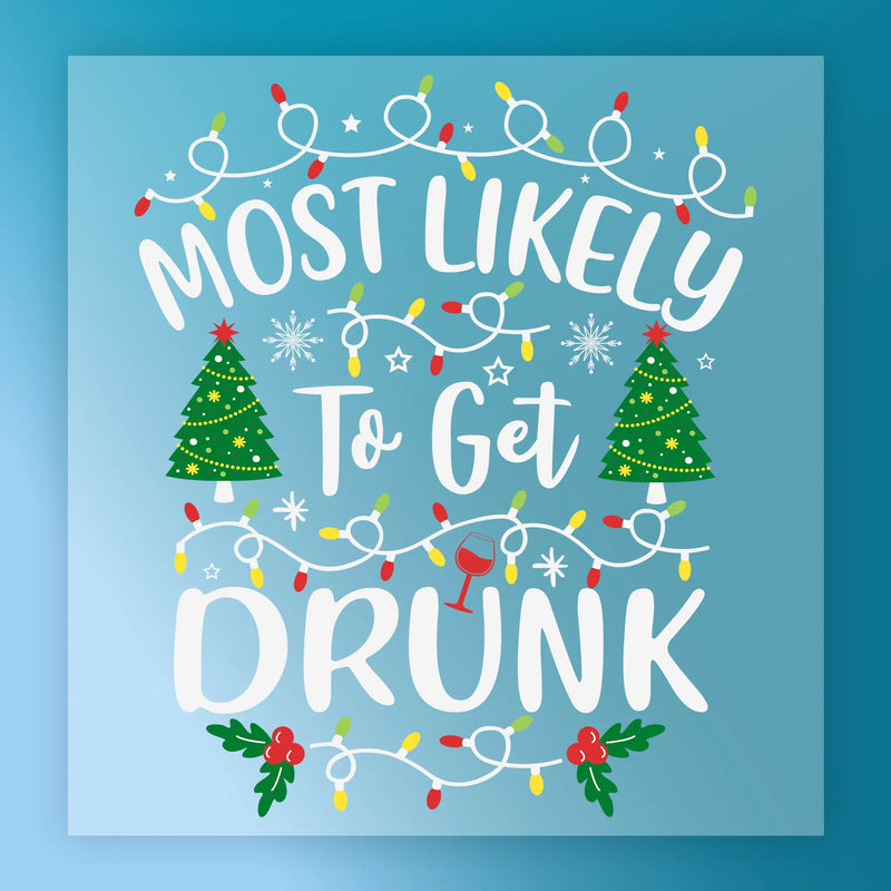 Most Likely To Get Drunk Christmas Design - Ready to Press - InkMerge DTF Transfer
