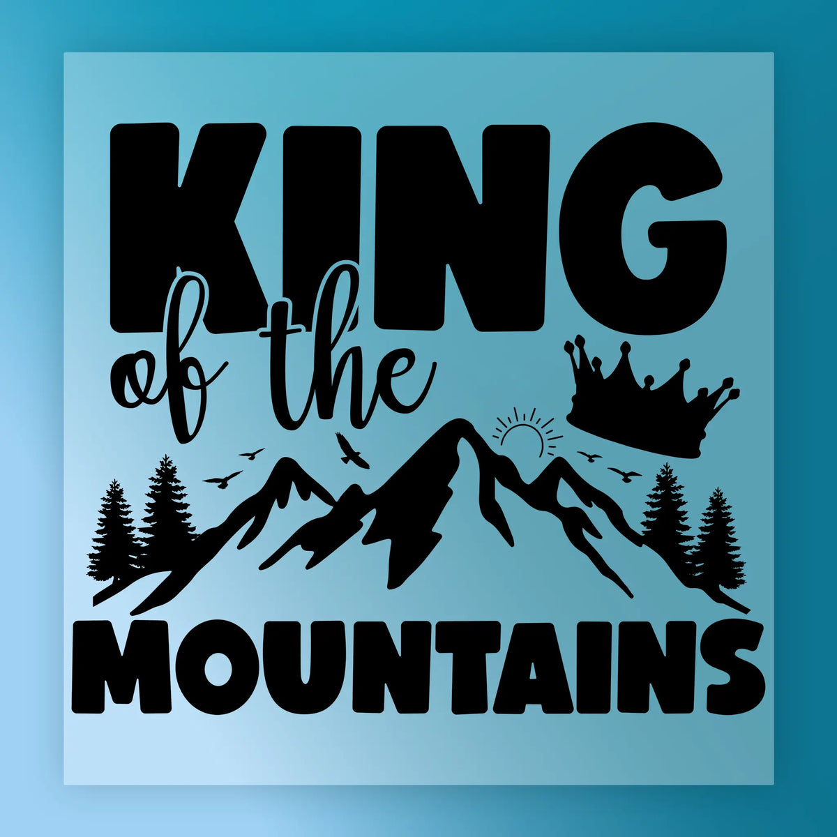 KING of the MOUNTAINS Design DTF Transfer - InkMerge Heat Press Design