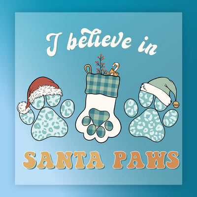 I Believe In Santa Paws Design - Ready to Press - InkMerge DTF Transfer