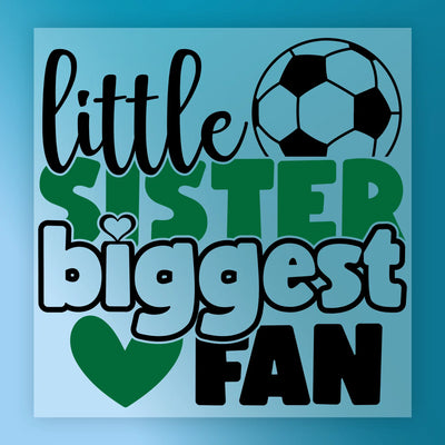 Little Sister Biggest Fan Soccer - Ready to Press - InkMerge DTF Transfer