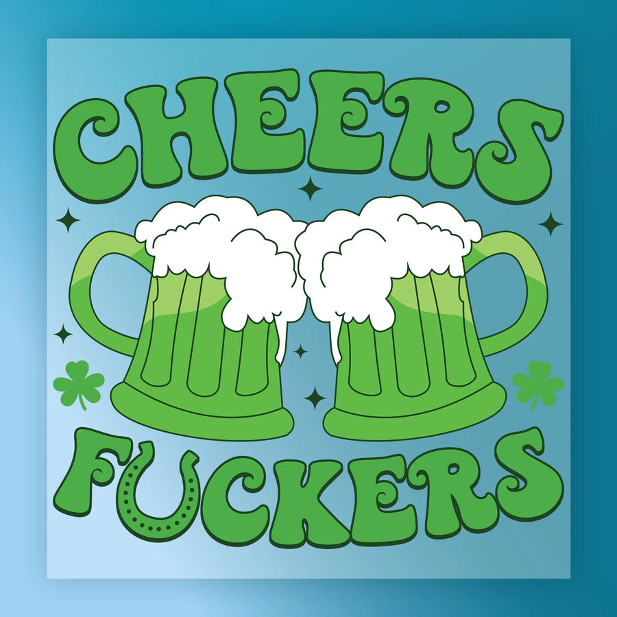 two green beer mugs with white foam, accompanied by the text "CHEERS FUCKERS" in a stylized font.