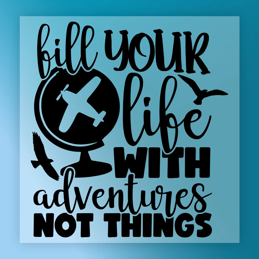 Fill Your Life With Adventures DTF Transfer - InkMerge Heat Press Design