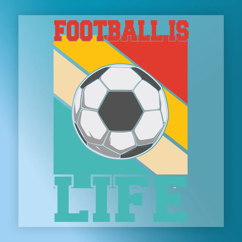 Football Is Life Soccer Ball - Ready to Press - InkMerge DTF Transfer
