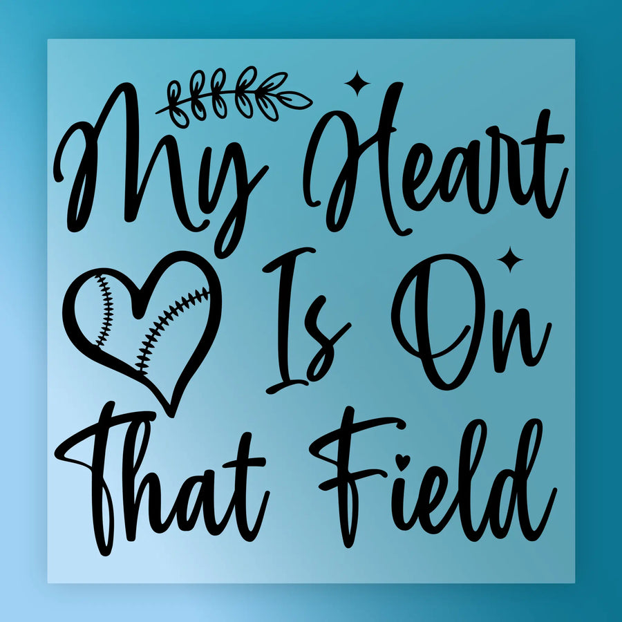 the text "My Heart Is On That Field" in a stylized font, accompanied by a heart symbol and a baseball.