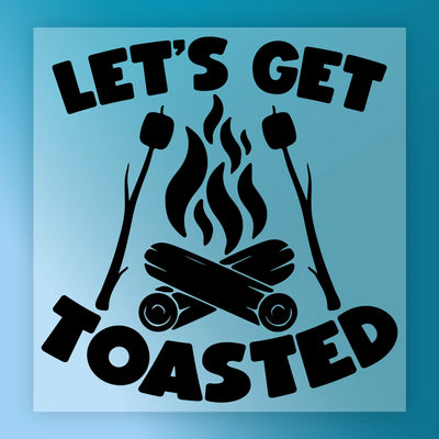 LET'S GET TOASTED Campfire Fun - Ready to Press - InkMerge DTF Transfer