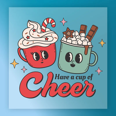Have A Cup Of Cheer Festive Design - Ready to Press - InkMerge DTF Transfer