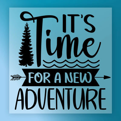 It's Time for a New Adventure - Ready to Press - InkMerge DTF Transfer