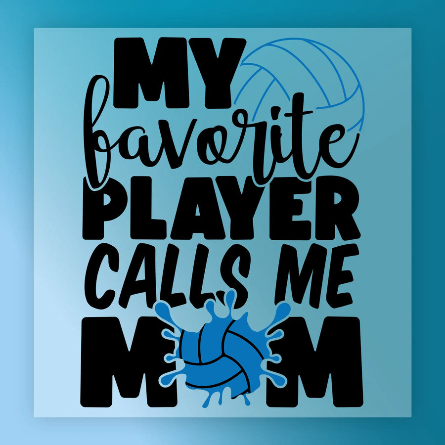 a graphic design with text and a volleyball graphic. The text reads "MY FAVORITE PLAYER CALLS ME MOM" and is written in a stylized font. The volleyball graphic is placed in the center of the image.