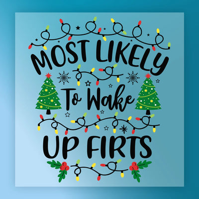 Most Likely To Wake Up First - Ready to Press - InkMerge DTF Transfer