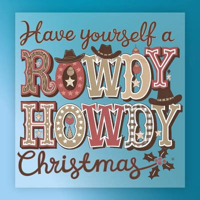 Have Yourself a Rowdy Howdy Christmas - Ready to Press - InkMerge DTF Transfer