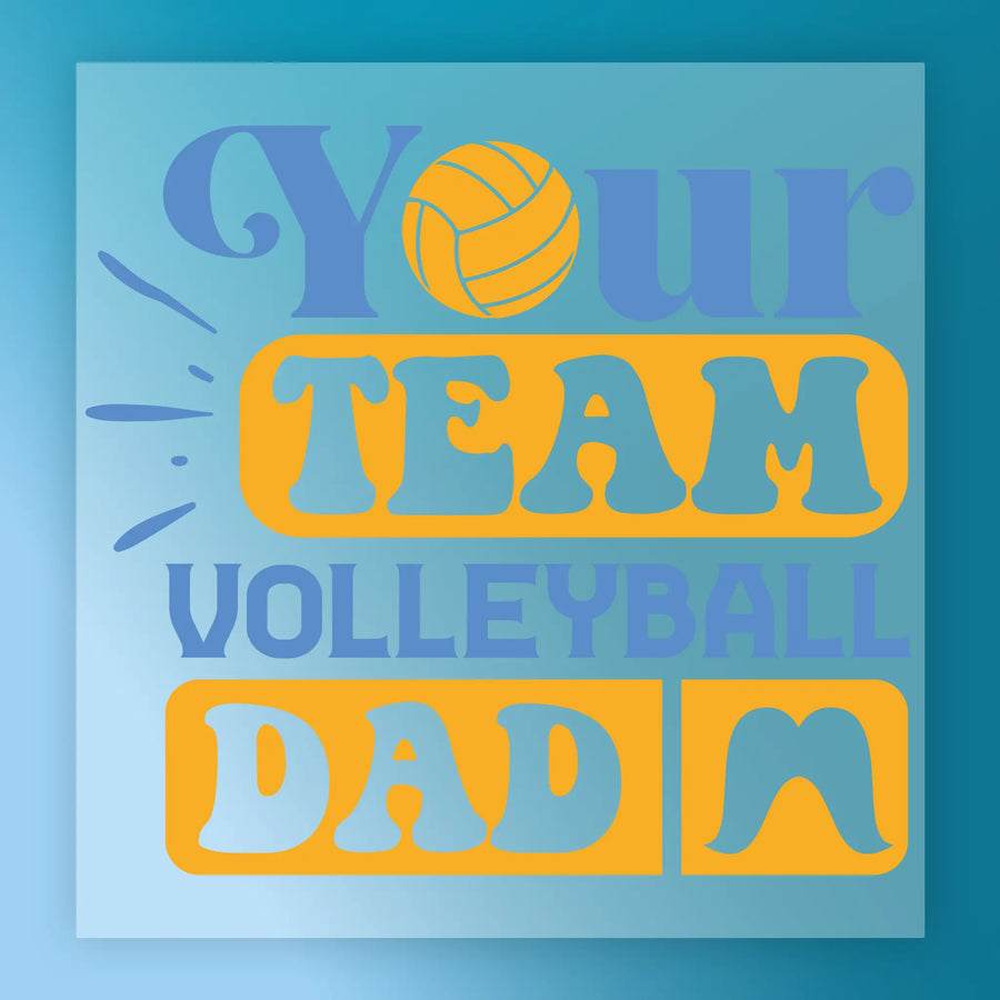 a graphic design with the text "Your Team Volleyball Dad" in a stylized font.