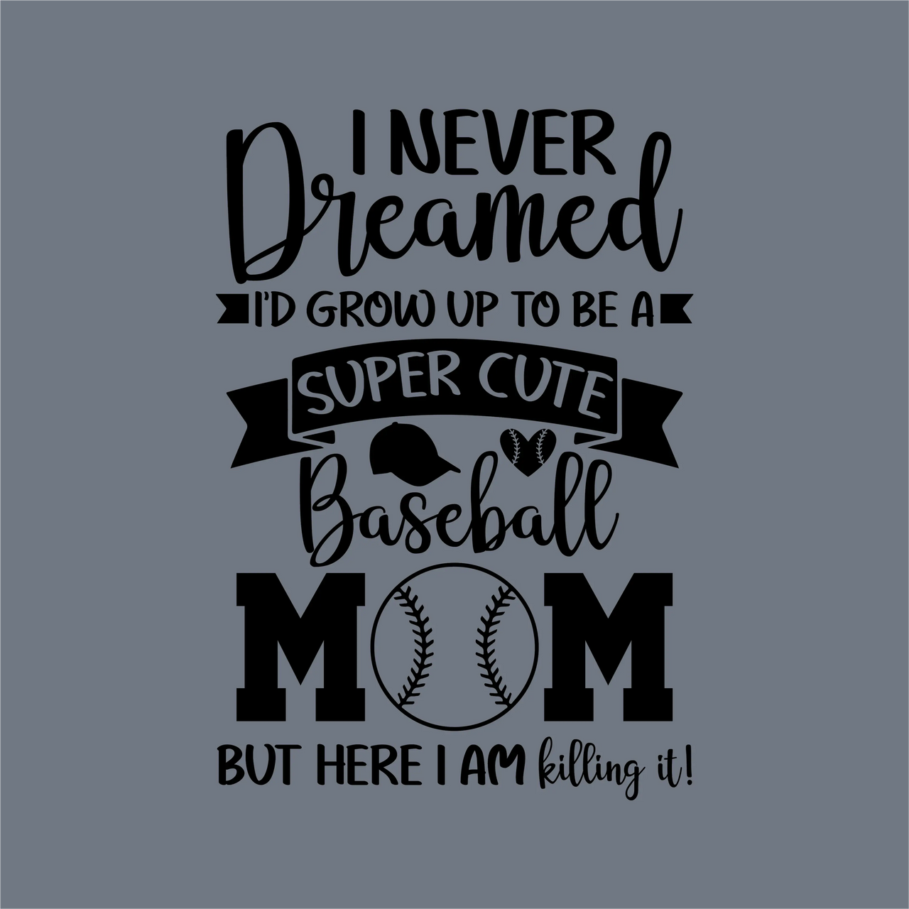 InkMerge "I Never Dreamed I’d Grow Up DTF Transfer – Ready to Press" features text and baseball/heart icons on gray—perfect for creating a cute baseball mom game-day shirt!.