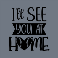 The I’ll See You at Home DTF Transfer – Ready to Press by InkMerge features a sporty heart-shaped baseball as the “O” in “home” on a gray background—ideal for baseball mom projects or any ready-to-press DTF creation.