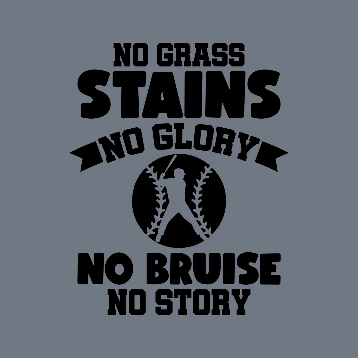 InkMerge's "No Grass Stains No Glory" DTF Transfer features a black baseball player silhouette and bold text on gray—ideal for custom apparel using precut DTF designs or transfers.