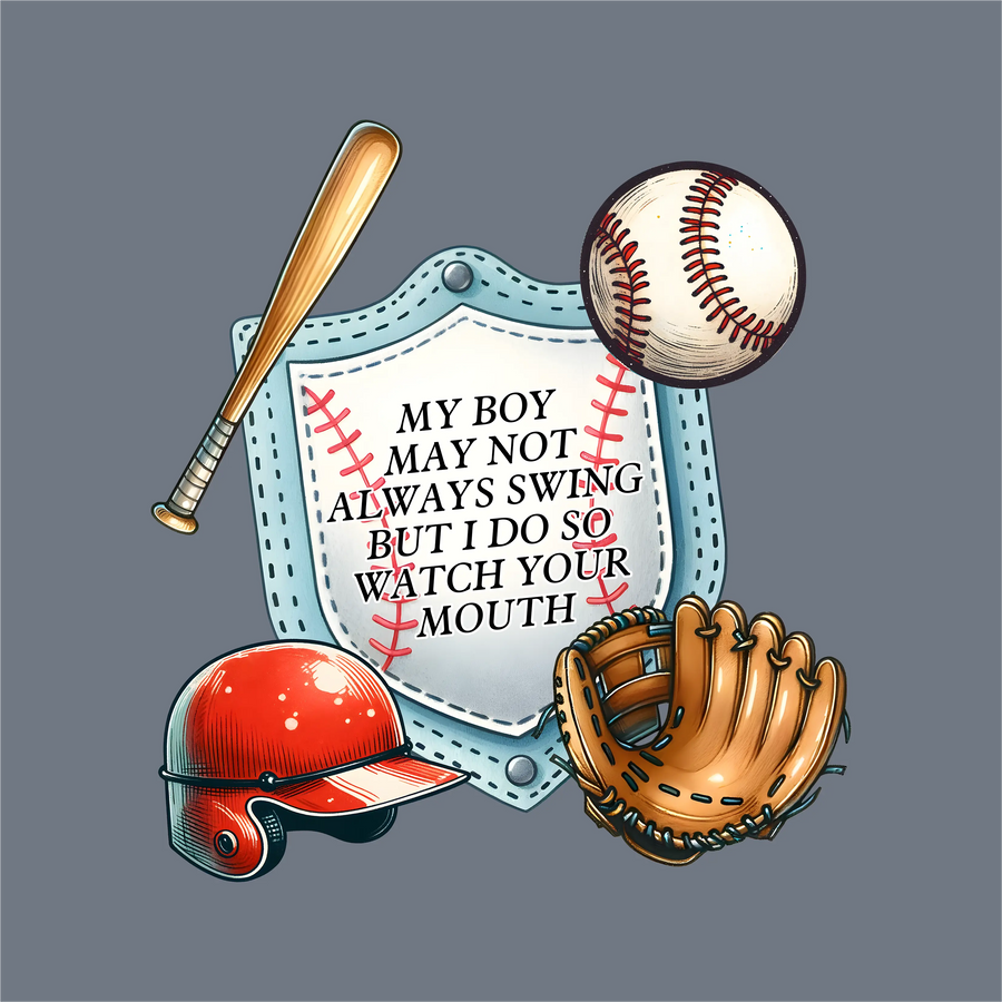 The InkMerge My Boy May Not Always Swing DTF Transfer – Ready to Press features a bat, ball, helmet, and glove surrounding a stitched shield with the quote—perfect for baseball moms.