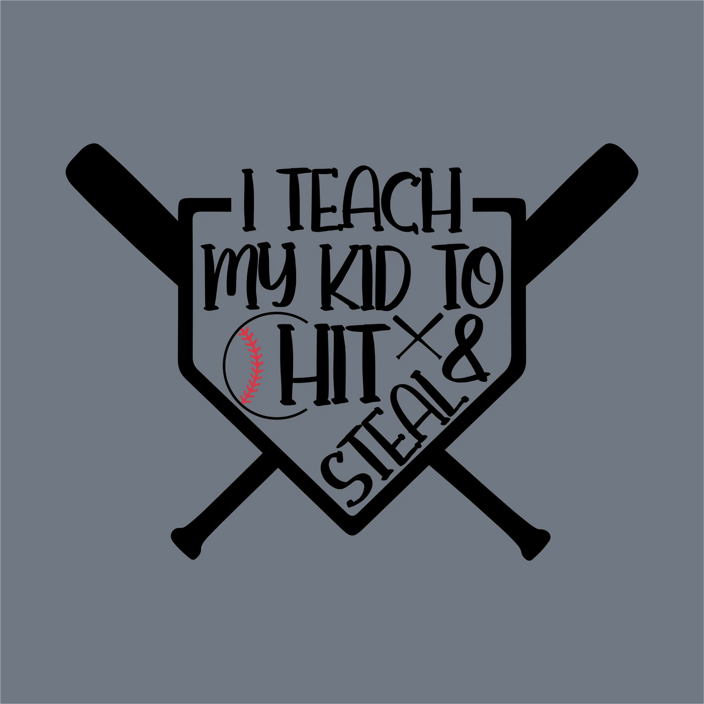 The InkMerge I Teach My Kid to Hit & Steal DTF Transfer features a home plate and crossed bats, with playful text and a baseball graphic replacing the "o" in "to." Its gray background makes it perfect for custom apparel.
