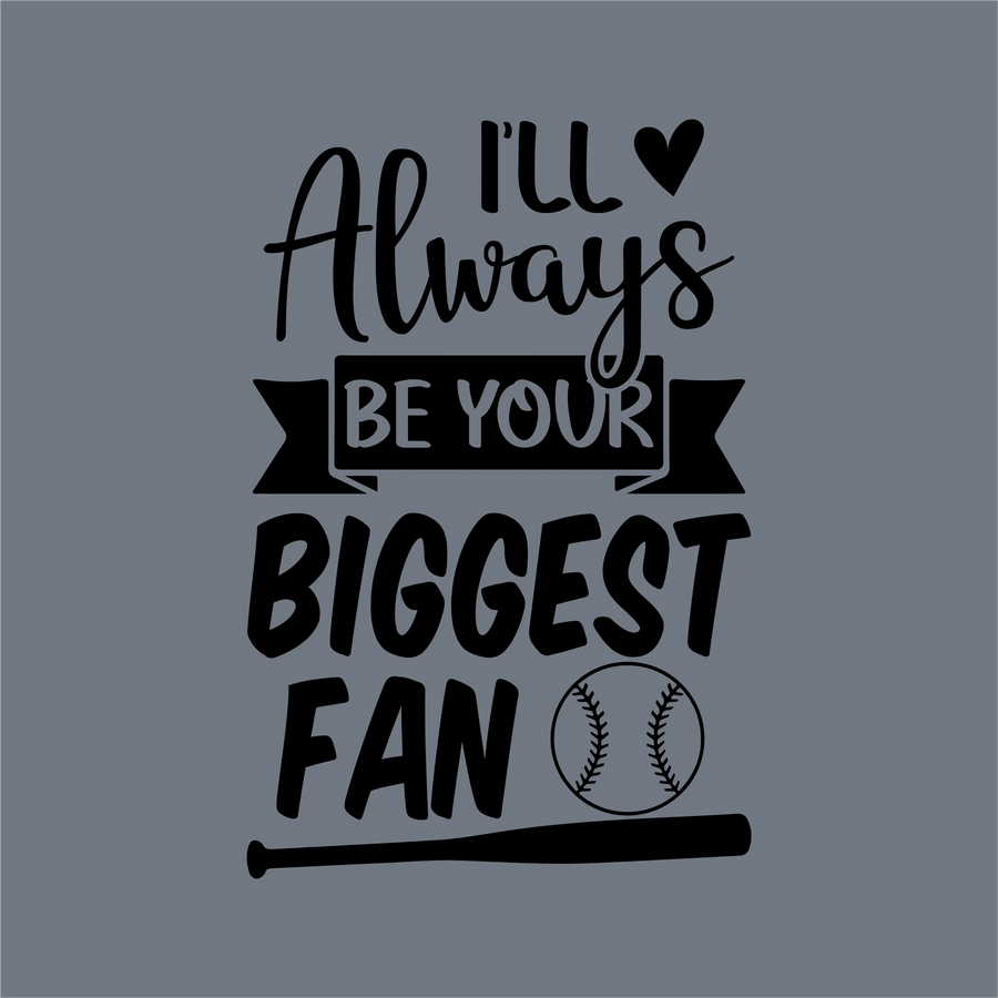 The InkMerge Always Your Biggest Fan DTF Transfer features "I'll always be your biggest baseball fan" on a gray background with heart, baseball, and bat graphics—ready to press for your next project.