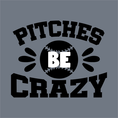 Pitches Be Crazy Baseball DTF Transfer