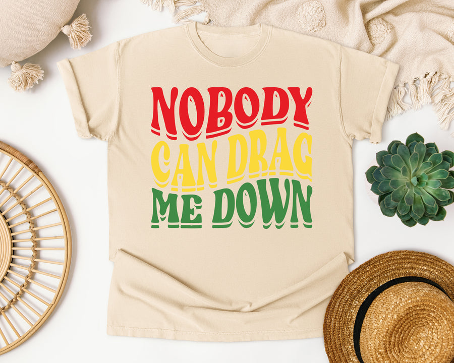 Nobody Can Drag Me Down graphic tee in Ivory Comfort Colors 1717