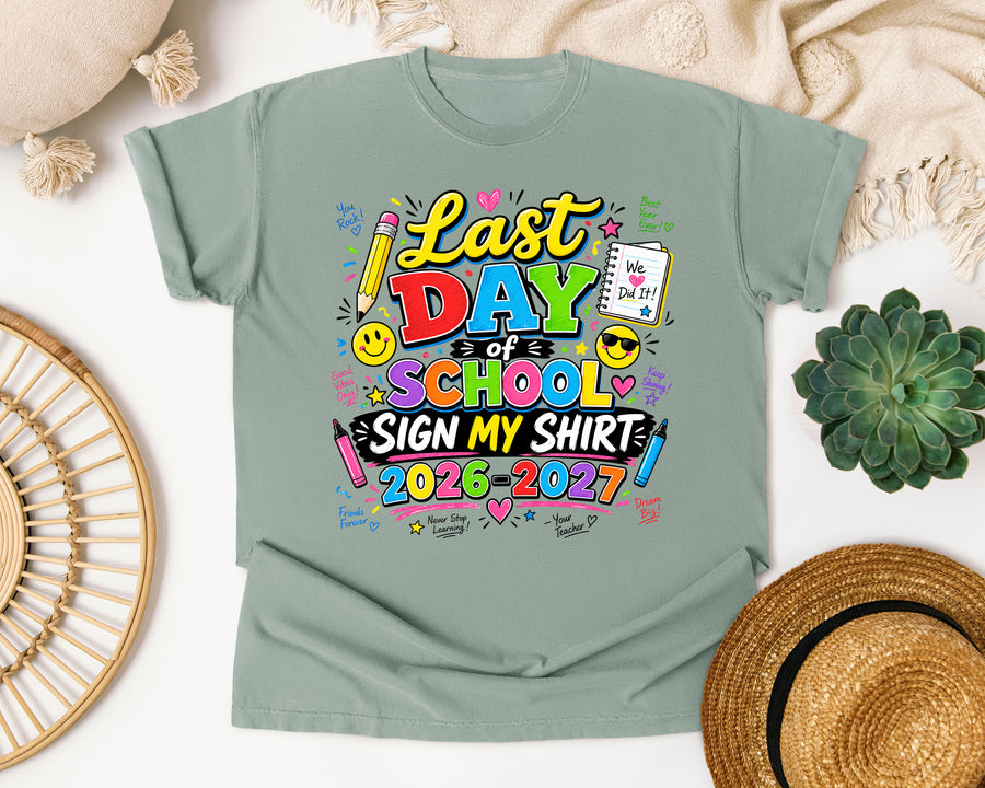 Last Day Of School Sign My Shirt 2026-2027 in Bay Comfort Colors 1717 tee