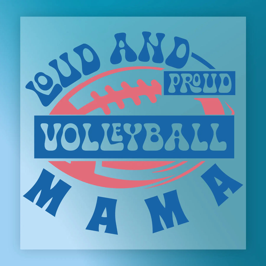 Loud and Proud Volleyball Mama DTF Transfer - InkMerge Heat Press Design