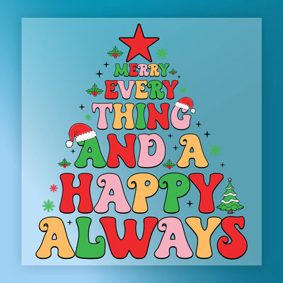 Merry Everything Happy Always - Ready to Press - InkMerge DTF Transfer