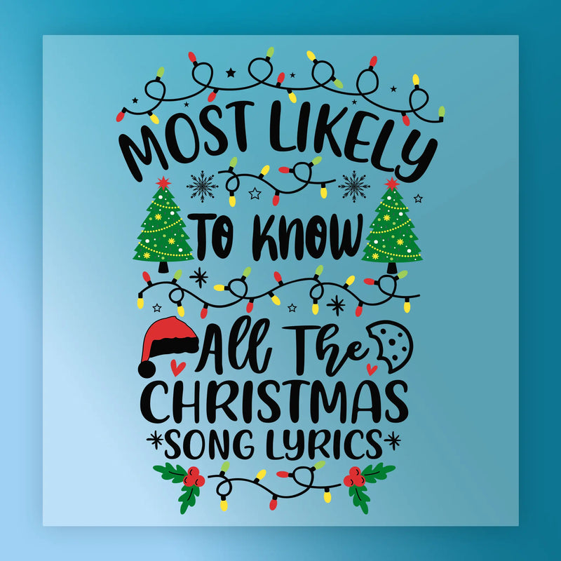 Most Likely to Know All the Christmas Song Lyrics - Ready to Press - InkMerge DTF Transfer