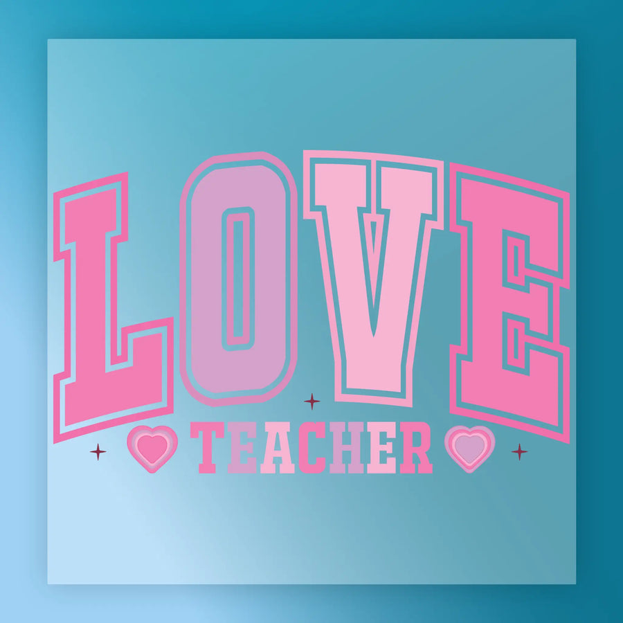 LOVE Teacher Appreciation Design DTF Transfer - InkMerge Heat Press Design