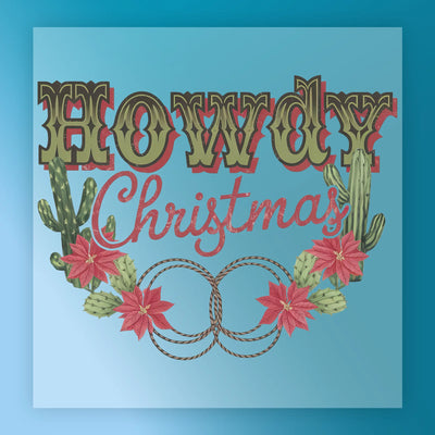 Howdy Christmas Western Holiday - Ready to Press - InkMerge DTF Transfer