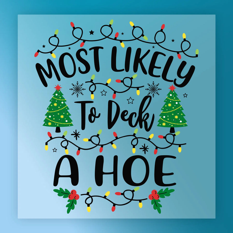 InkMerge’s “Most Likely To Deck A Hoe Christmas Humor” features festive lights, trees, holly, and stars on a blue background—perfect for custom apparel or unique DTF transfers.