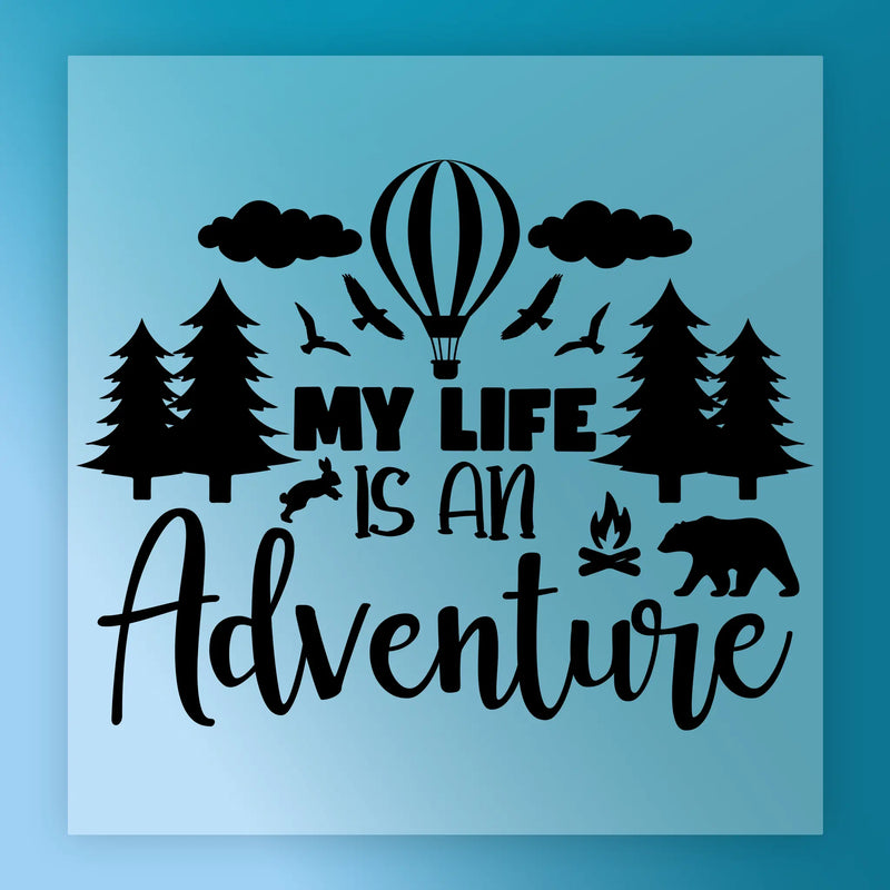 My Life Is An Adventure Nature Graphics - Heat Press Ready - InkMerge DTF Transfer