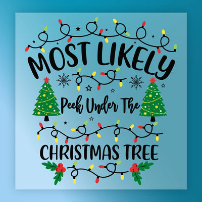 Most Likely Peek Under The Christmas Tree - Ready to Press - InkMerge DTF Transfer