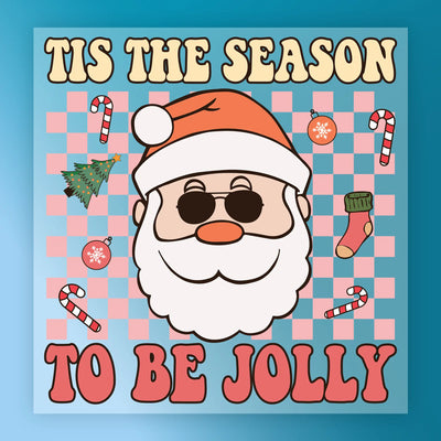 Tis The Season To Be Jolly Santa Humor - Ready to Press - InkMerge DTF Transfer