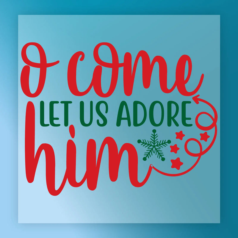 O Come Let Us Adore Him Christmas Design - Ready to Press - InkMerge DTF Transfer