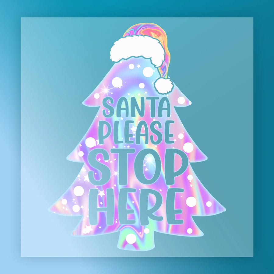 InkMerge's Holographic Tree Santa DTF transfer showcases a pastel iridescent tree with white dots and a Santa hat, plus bold "Santa please stop here" text on a blue gradient—ideal for heat press Christmas projects.