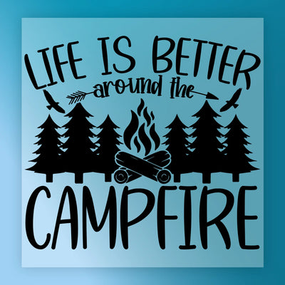 Life Is Better Around the Campfire - Ready to Press - InkMerge DTF Transfer